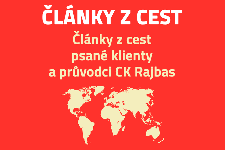 články a zápisky z cest CK Rajbas psané klienty a průvodci CK Rajbas